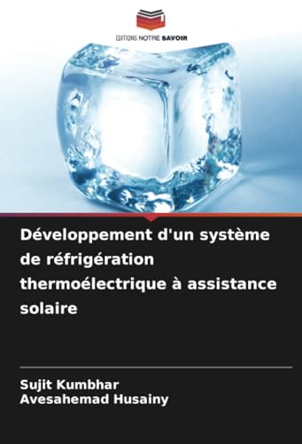 Développement d'un système de réfrigération thermoélectrique à assistance solaire von Editions Notre Savoir