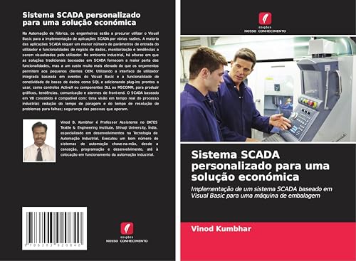 Sistema SCADA personalizado para uma solução económica: Implementação de um sistema SCADA baseado em Visual Basic para uma máquina de embalagem von Edições Nosso Conhecimento