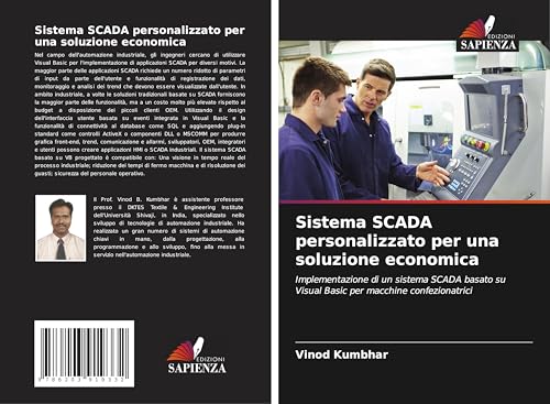 Sistema SCADA personalizzato per una soluzione economica: Implementazione di un sistema SCADA basato su Visual Basic per macchine confezionatrici von Edizioni Sapienza
