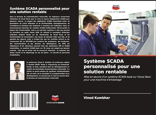 Système SCADA personnalisé pour une solution rentable: Mise en ¿uvre d'un système SCADA basé sur Visual Basic pour une machine d'emballage von Editions Notre Savoir