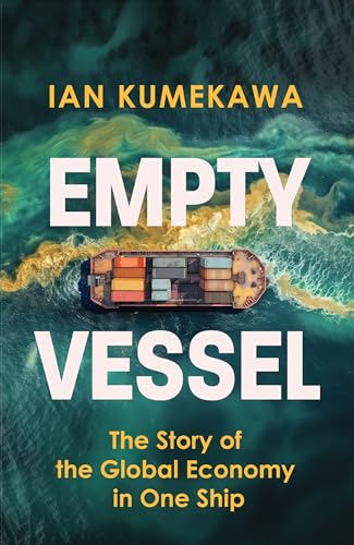Empty Vessel: The Story of the Global Economy in One Ship von John Murray