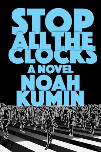 Stop All the Clocks: A Novel von Arcade