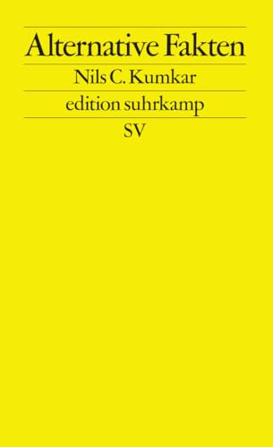 Alternative Fakten: Zur Praxis der kommunikativen Erkenntnisverweigerung (edition suhrkamp) von Suhrkamp Verlag AG