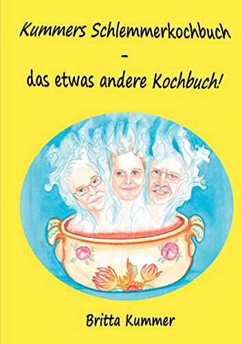 Kummers Schlemmerkochbuch - das etwas andere Kochbuch! von Books on Demand GmbH