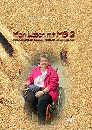 Mein Leben mit MS 2: Ärzte, Krankenhäuser, Behörden, Therapeuten und noch vieles mehr: Arzte, Krankenhauser, Behorden, Therapeuten und noch vieles mehr