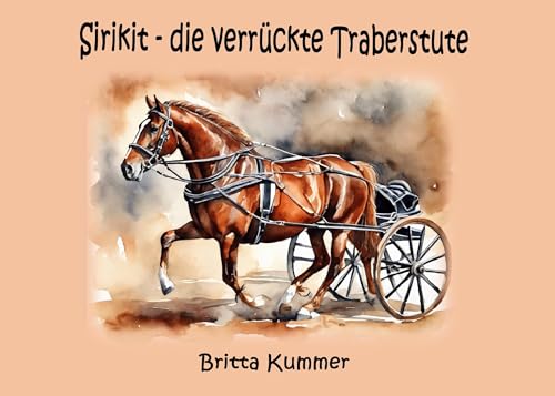 Sirikit - die verrückte Traberstute: Britta Kummer von Book on Demand