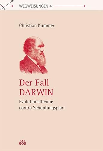 Der Fall Darwin - Evolutionstheorie contra Schöpfungsplan (Wegweisungen) von EOS Verlag