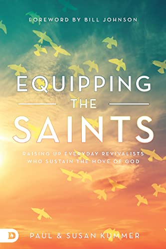 Equipping the Saints: Raising Up Everyday Revivalists Who Sustain the Move of God