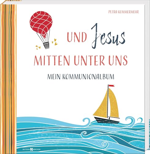 Und Jesus mitten unter uns: Mein Kommunionalbum von Butzon & Bercker