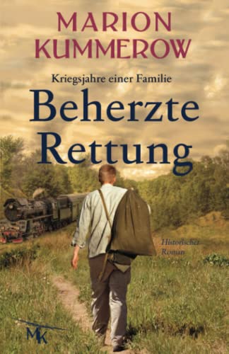 Beherzte Rettung: Eine herrzerreißende Geschichte über Mut, Moral und Liebe im Dritten Reich (Kriegsjahre einer Familie, Band 5)