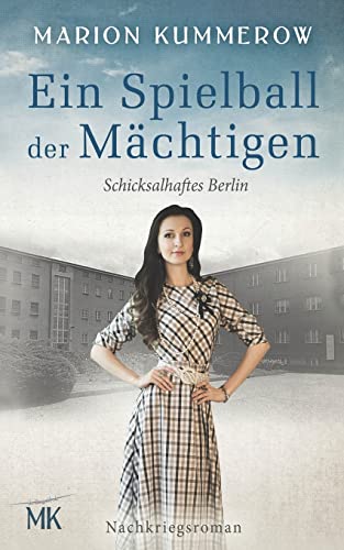 Ein Spielball der Mächtigen: Nachkriegsroman während der Berliner Luftbrücke (Schicksalhaftes Berlin, Band 3)