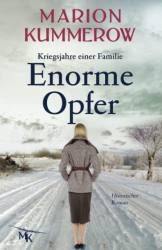 Enorme Opfer: Ein fesselnder Roman über Liebe, Opfer und Familienbande im Zweiten Weltkrieg (Kriegsjahre einer Familie, Band 7) von Enorme Opfer