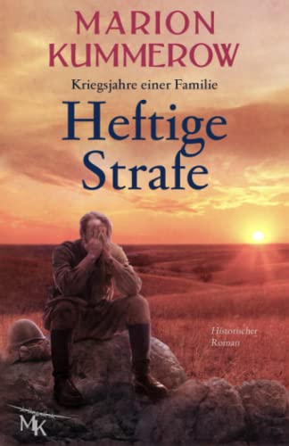 Heftige Strafe: Ein berührender historischer Roman über einen Kriegsgefangenen in Russland (Kriegsjahre einer Familie, Band 11) von Marion Kummerow