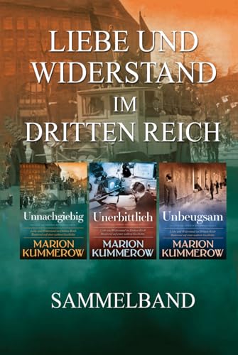 Liebe und Widerstand im Dritten Reich: Sammelband: Die komplette Trilogie (Liebe und Widerstand im Zweiten Weltkrieg)