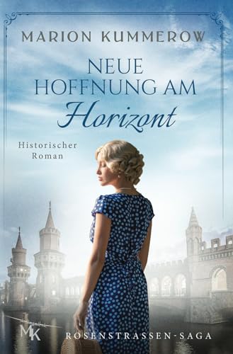 Neue Hoffnung am Horizont: Eine Familiensaga über Mut, Liebe und den Willen zum Überleben im Dritten Reich (Rosenstrassen Saga, Band 2)