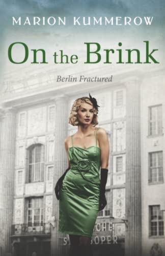 On the Brink: A Gripping Page-Turner of Post WWII-Germany: A Gripping Post World War Two Historical Novel (Berlin Fractured, Band 2) von Marion Kummerow