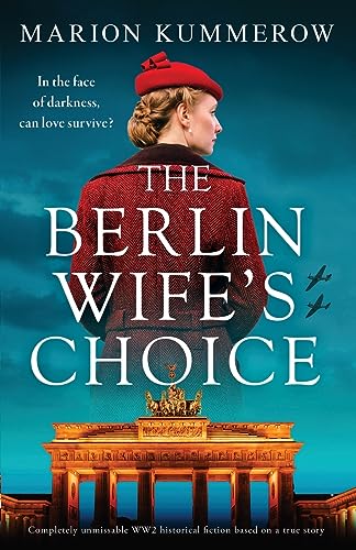 The Berlin Wife's Choice: Completely unmissable WW2 historical fiction based on a true story (German Wives, Band 2) von Bookouture
