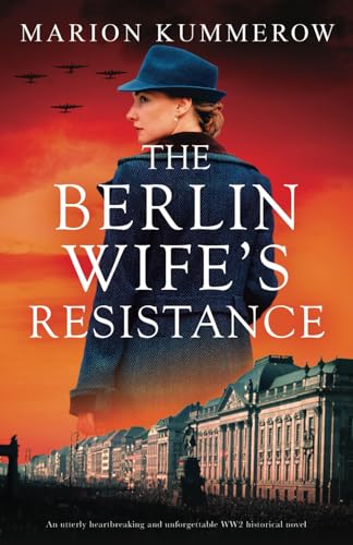 The Berlin Wife's Resistance: An utterly heartbreaking and unforgettable WW2 historical novel (German Wives, Band 3) von Bookouture