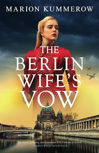 The Berlin Wife's Vow: Absolutely gripping and emotional WW2 historical fiction (German Wives, Band 4) von Bookouture