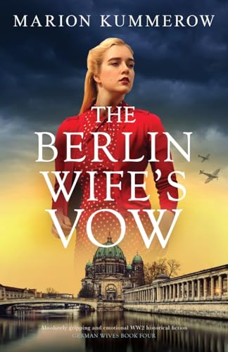 The Berlin Wife's Vow: Absolutely gripping and emotional WW2 historical fiction (German Wives, Band 4) von Bookouture