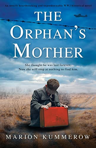 The Orphan's Mother: An utterly heartbreaking and unputdownable WW2 historical novel The Orphan's Mother: An utterly heartbreaking and unputdownable WW2 historical novel