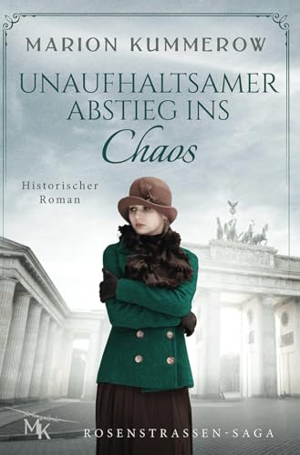 Unaufhaltsamer Abstieg ins Chaos: Ein packendes Drama über Mut und Entschlossenheit in Zeiten der Dunkelheit (Rosenstrassen Saga, Band 1)
