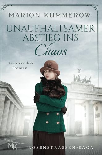 Unaufhaltsamer Abstieg ins Chaos: Ein packendes Drama über Mut und Entschlossenheit in Zeiten der Dunkelheit (Rosenstrassen Saga, Band 1) von Marion Kummerow