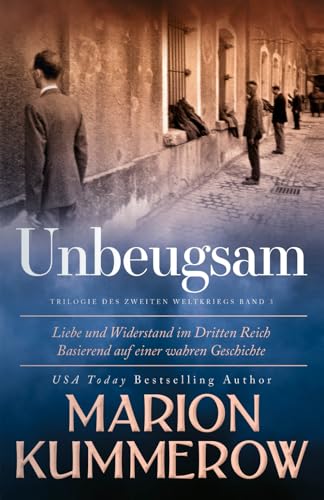 Unbeugsam: Liebe und Widerstand im Zweiten Weltkrieg: Liebe und Widerstand im Dritten Reich Unbeugsam: Liebe und Widerstand im Zweiten Weltkrieg: Liebe und Widerstand im Dritten Reich
