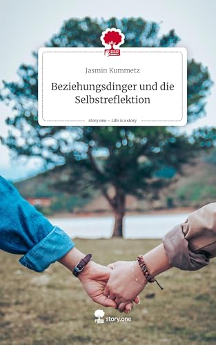 Beziehungsdinger und die Selbstreflektion. Life is a Story - story.one von story.one publishing