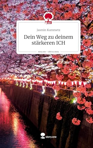 Dein Weg zu deinem stärkeren ICH. Life is a Story - story.one von story.one publishing