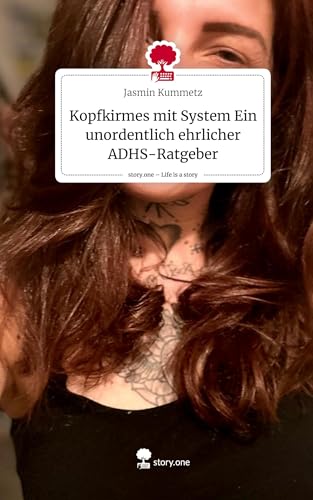 Kopfkirmes mit System Ein unordentlich ehrlicher ADHS-Ratgeber. Life is a Story - story.one von story.one publishing