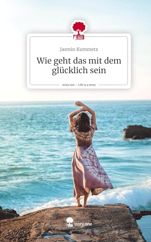 Wie geht das mit dem glücklich sein. Life is a Story - story.one
