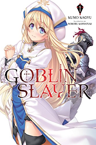 Goblin Slayer, Vol. 1 (light novel) (GOBLIN SLAYER LIGHT NOVEL SC, Band 1)