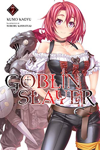 Goblin Slayer, Vol. 7 (light novel): Volume 7 (GOBLIN SLAYER LIGHT NOVEL SC) von Yen Press