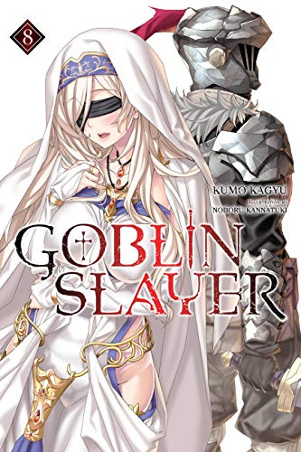Goblin Slayer, Vol. 8 (light novel) (GOBLIN SLAYER LIGHT NOVEL SC)