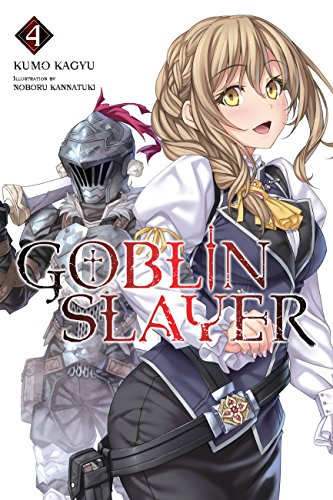 Goblin Slayer Vol. 4 (light novel) (GOBLIN SLAYER LIGHT NOVEL SC, Band 4) von Yen Press