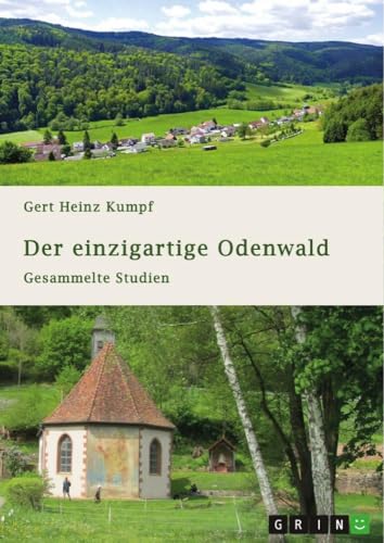Der einzigartige Odenwald. Gesammelte Studien: Geographie und Talsysteme, Besiedlung und Herrschaftsanfänge, Sagenkreise und Nibelungenlied, Namenkunde und Quellheiligtümer des Gebirges