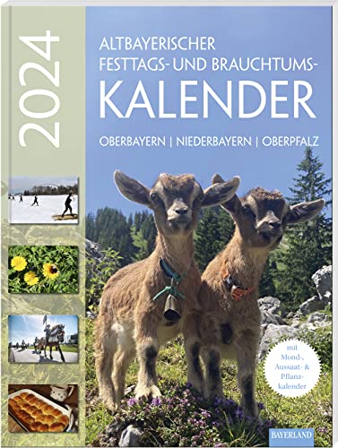Altbayerischer Festtags- und Brauchtumskalender 2024: Oberbayern – Niederbayern – Oberpfalz. Mit Mond-, Aussaat- und Pflanzkalender. von Bayerland Verlag im Battenberg Gietl Verlag