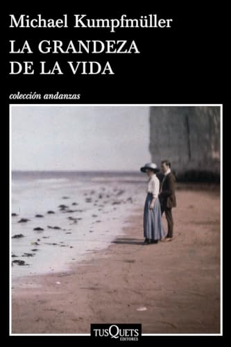 La grandeza de la vida (Andanzas, Band 852) von Tusquets Editores S.A.