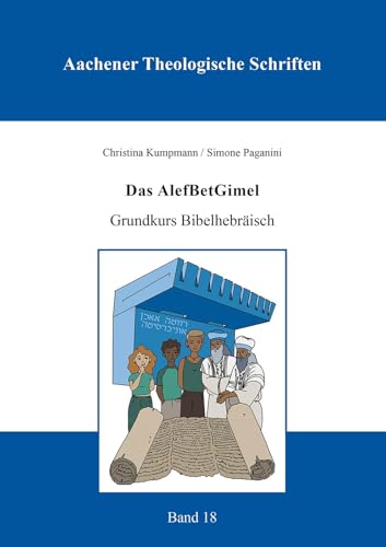 Das AlefBetGimel: Grundkurs Bibelhebräisch (Aachener Theologische Schriften) von Shaker Verlag