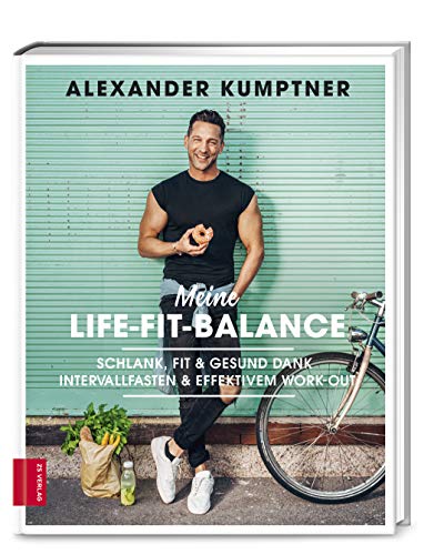 Meine Life-Fit-Balance: Schlank, fit & gesund dank Intervallfasten & effektivem Work-out