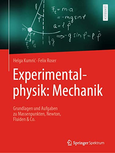 Experimentalphysik: Mechanik: Grundlagen und Aufgaben zu Massenpunkten, Newton, Fluiden & Co. von Springer Spektrum