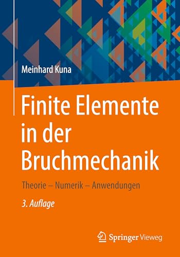 Finite Elemente in der Bruchmechanik: Theorie – Numerik – Anwendungen von Springer Vieweg