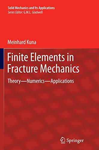 Finite Elements in Fracture Mechanics: Theory - Numerics - Applications (Solid Mechanics and Its Applications, Band 201)