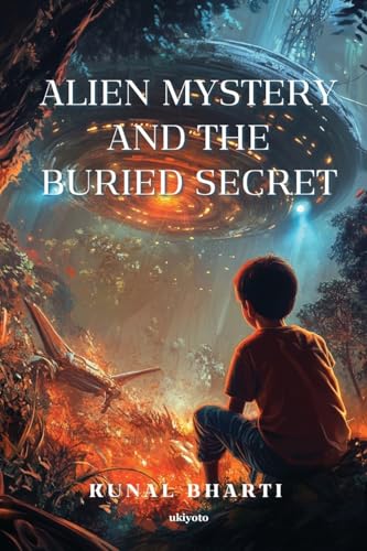 Alien Mystery and The Buried Secret von Ukiyoto Publishing