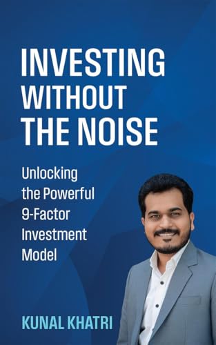 INVESTING WITHOUT THE NOISE: Unlocking the Powerful 9-Factor Investment Model von Notion Press