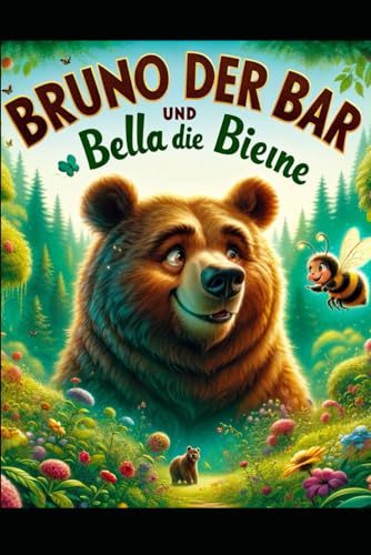 Die Abenteuer von Bruno dem Bären und Bella der Biene von Independently published