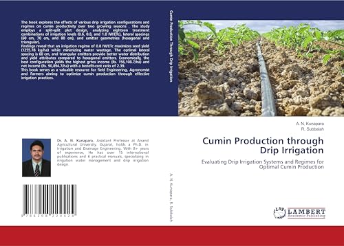 Cumin Production through Drip Irrigation: Evaluating Drip Irrigation Systems and Regimes for Optimal Cumin Production von LAP LAMBERT Academic Publishing