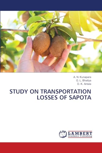 STUDY ON TRANSPORTATION LOSSES OF SAPOTA: DE von LAP LAMBERT Academic Publishing