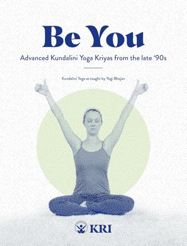 Be You: Advanced Kundalini Yoga Kriyas from the Late '90s von Kundalini Research Institute
